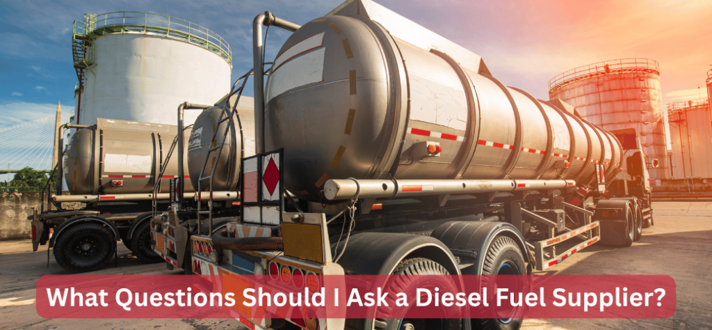What Questions Should I Ask a Diesel Fuel Supplier