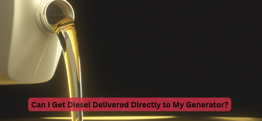 Can I Get Diesel Delivered Directly to My Generator
