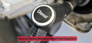 How to Choose Between Diesel Fuel Suppliers