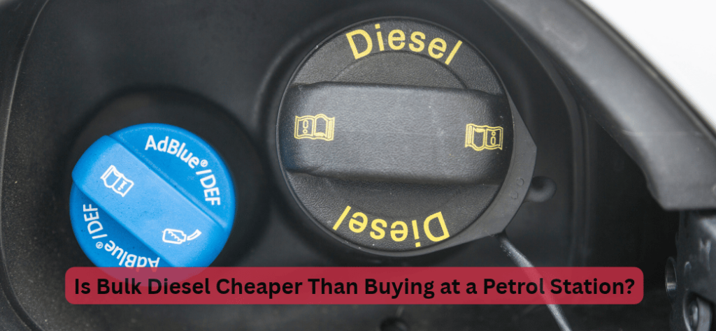 Is Bulk Diesel Cheaper Than Buying at a Petrol Station